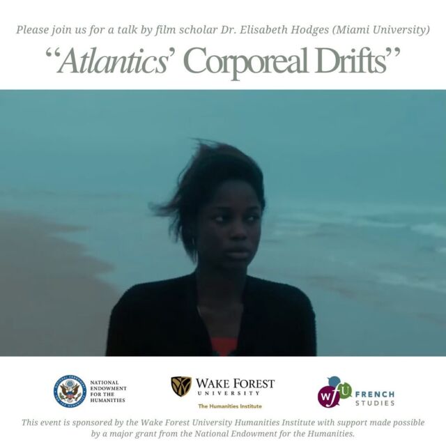 On Thursday 11 April at 5 pm in Annenberg Forum (Carswell Hall), we are thrilled to present Dr. Elisabeth Hodges of the Department of French, Italian, and Classical Studies at Miami University (Ohio), who will give a public lecture on Franco-Senegalese filmmaker Mati Diop’s award-winning film Atlantique (2019): “Atlantics’ Corporeal Drifts.”

The ocean is a constant presence in Mati Diop’s Atlantique (2019), a ghostly love story about the ongoing migration crisis set in Dakar, Senegal. In her film, Diop explores the expansive continuity of the sea. Dr. Hodges will discuss how oceanic aesthetics emphasize the critical importance of drift. Drift disrupts narrative and temporal flows in the film, resulting in Diop’s reimagining of the cinema as a space for both poetic and political change.

This guest lecture is free and open to the public. It is hosted by the Department of French Studies, with additional support from the Department of Communication and the Department of Women’s, Gender, and Sexuality Studies. This event is sponsored by the Wake Forest University Humanities Institute with support made possible by a major grant from the National Endowment for the Humanities. Students can RSVP through The Link.

Dr. Hodges will show clips from Atlantique during her talk. The film is available on Netflix, but those who haven’t seen it yet are encouraged to attend and to discover this wonderful, fascinating film!