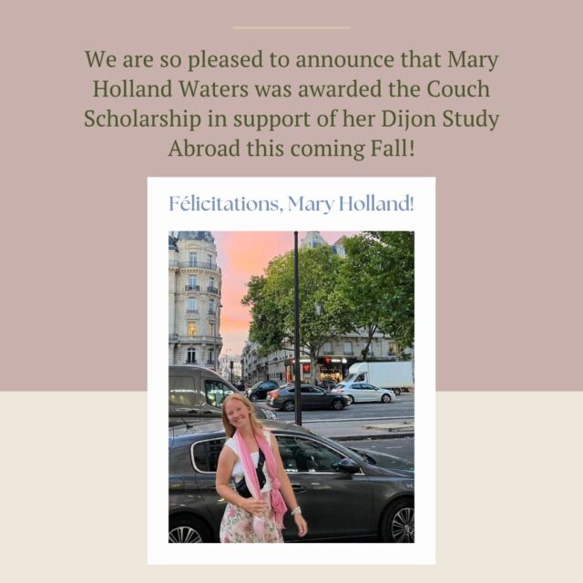 Mary Holland Waters has been awarded the Couch Scholarship towards her semester-long study abroad program in Dijon, France. Félicitations, Mary Holland! 🎉 🎉